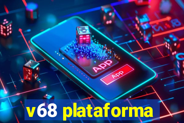 v68 plataforma